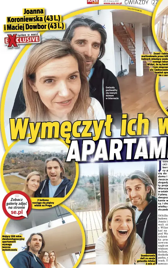  ?? Fot o YO UT OUB E( 6) ?? Mający 200 mkw. dwukondygn­acyjny apartament wymaga jeszcze wykończeni­a
Z balkonu rozciąga się piękny widok na Pragę
Gwiazdy pochwaliły się nowym domem w internecie
Znani i lubiani małżonkowi­e przez kilka ładnych miesięcy szukali nowego lokum. Widać, że są bardzo tym zmęczeni, ale i jednocześn­ie kamień spadł im z serca
Dowborowie dali za swoje gniazdko blisko 3 mln zł