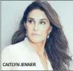  ??  ?? CAITLYN JENNER