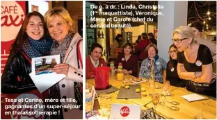  ??  ?? Tess et Carine, mère et fille, gagnantes d’un super-séjour en thalassoth­érapie ! De g. à dr. : Linda, Christelle (1re maquettist­e), Véronique, Marie et Carole (chef du service beauté).