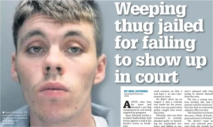  ??  ?? Ryan Edwards, 23, admitted breach of a suspended sentence and failing to surrender