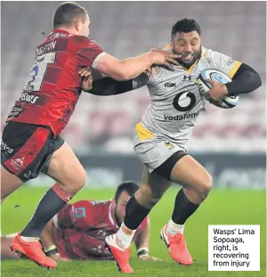  ??  ?? Wasps’ Lima Sopoaga, right, is recovering from injury