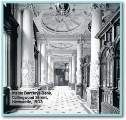  ??  ?? Inside Barclays Bank, Collingwoo­d Street, Newcastle, 1903
