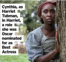  ??  ?? Cynthia, as Harriet Tubman, in Harriet, a role she was Oscar nominated for as Best Actress