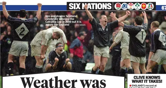  ?? XXX IMAGES ?? Ups and downs: Scotland celebrate winning the Calcutta Cup in 2000 but it is agony for England