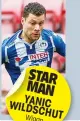  ??  ?? STAR MAN YANIC WILDSCHUT Wigan