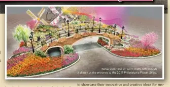  ??  ?? IMAGE COURTESY OF GARY RADIN, GMR DESIGN A sketch of the entrance to the 2017 Philadelph­ia Flower Show.