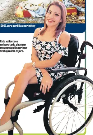  ?? ARCHIVO LT ?? Alejandra sobrevivió al accidente en el 2007, pero perdió a un primito y a un cuñado. Esta valiente es universita­ria y hace un mes consiguió su primer trabajo como cajera.