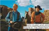  ??  ?? John Qualen and John Wayne in ‘The Searchers’.