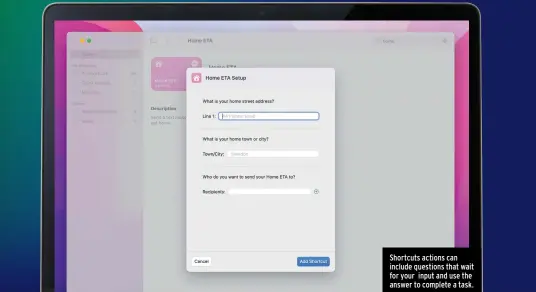  ?? ?? Shortcuts actions can include questions that wait for your input and use the answer to complete a task.