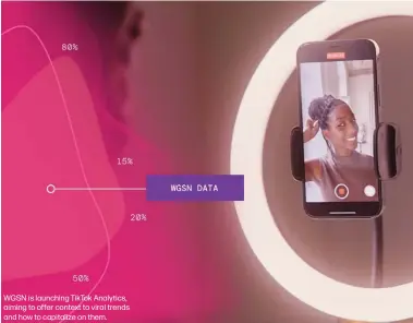  ?? ?? WGSN is launching TikTok Analytics, aiming to offer context to viral trends and how to capitalize on them.