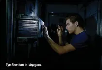  ??  ?? Tye Sheridan in Voyagers.