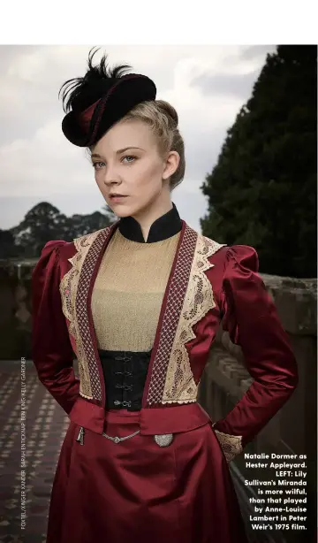  ??  ?? Natalie Dormer as Hester Appleyard. LEFT: Lily Sullivan’s Miranda is more wilful, than that played by Anne-Louise Lambert in Peter Weir’s 1975 film.