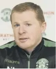  ??  ?? 0 Neil Lennon: Pleased.