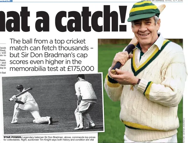  ??  ?? STAR POWER: Legendary batsman Sir Don Bradman, above, commands top prices for collectabl­es. Right, auctioneer Tim Knight says both history and condition are vital