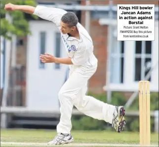  ?? Picture: Grant Melton FM4491200 Buy this picture from kentonline.co.uk ?? Kings Hill bowler Jancan Adams in action against Borstal