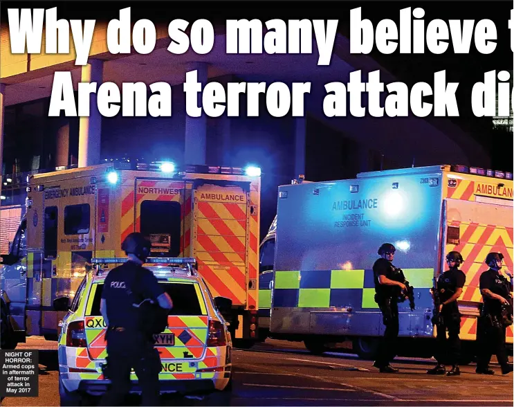  ?? ?? NIGHT OF HORROR: Armed cops in aftermath of terror attack in May 2017