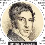  ?? ?? EUREKA: Champollio­n solved the historic stone’s code