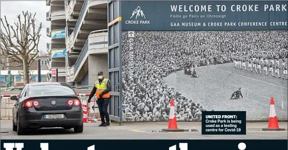  ??  ?? UNITED FRONT:
Croke Park is being used as a testing centre for Covid-19