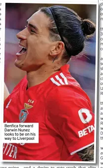  ?? ?? Benfica forward Darwin Nunez looks to be on his way to Liverpool