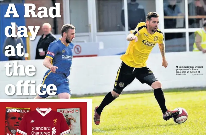  ?? Skelmersda­le United player-coach Steve Gillespie in action at Radcliffe John Driscoll ??