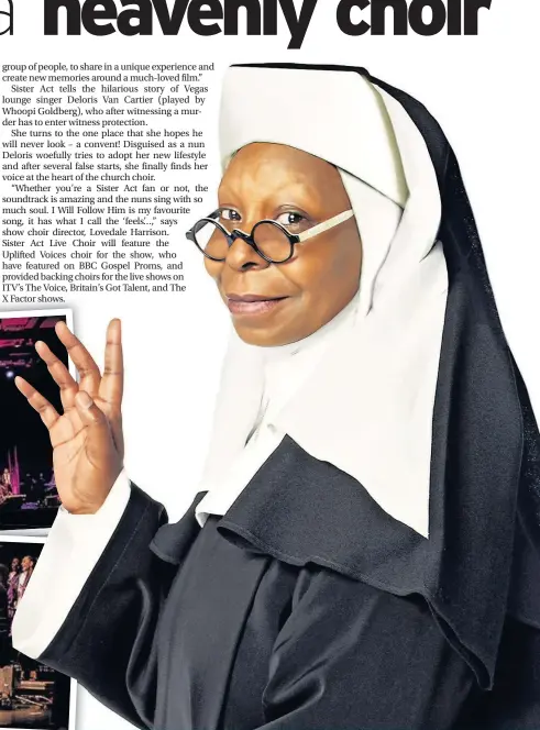  ??  ?? Whoopi Goldberg in Sister Act and left, scenes from the show