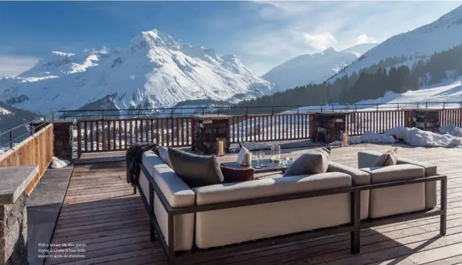  ??  ?? With a terrace like this, guests staying at Chalet N have little reason to après-ski elsewhere
