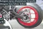  ??  ?? Lengan ayun aluminium berpadu dengan ban lebar, kekar!