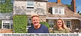  ?? ?? > Gordon Ramsay and daughter Tilly outside Daymer Bay House, Cornwall. Ramsay sold the property last year for £7.5m making it Cornwall’s most expensive house sale