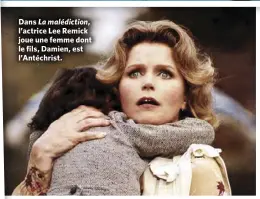  ??  ?? Dans La malédictio­n, l’actrice Lee Remick joue une femme dont le fils, Damien, est l’Antéchrist.