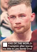  ??  ?? END OF THE WORLD: Frampton after losing his title to Leo Santa Cruz