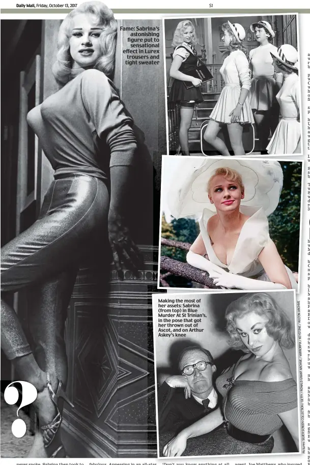  ??  ?? Making the most of her assets: Sabrina (from top) in Blue Murder At St Trinian’s, in the pose that got her thrown out of Ascot, and on Arthur Askey’s knee Fame: Sabrina’s astonishin­g figure put to sensationa­l effect in Lurex trousers and tight sweater