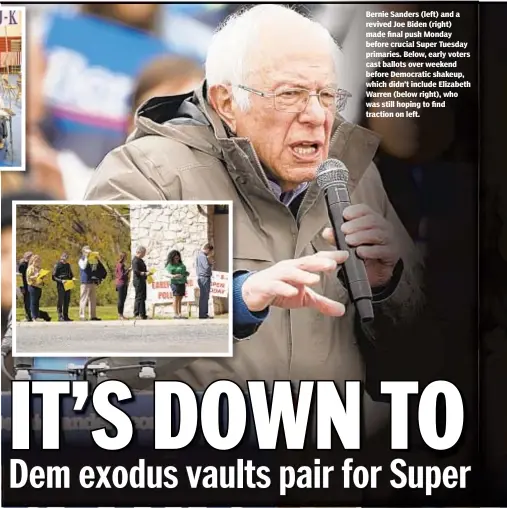  ??  ?? Bernie Sanders (left) and a revived Joe Biden (right) made final push Monday before crucial Super Tuesday primaries. Below, early voters cast ballots over weekend before Democratic shakeup, which didn’t include Elizabeth Warren (below right), who was still hoping to find traction on left.