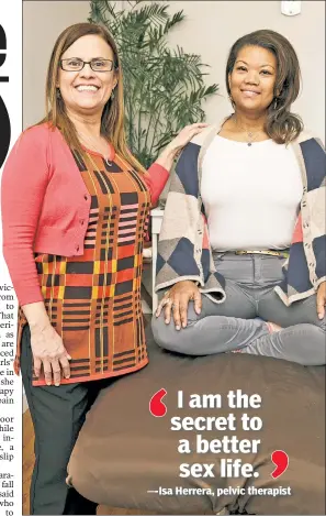  ??  ?? GET PHYSICAL: Manhattan-based pelvic therapist Isa Herrera (left) — who charges $590 to $750 a session — internally massages patients such as Lola Young (right) to correct their issues of pelvic-floor dysfunctio­n.