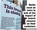  ?? ?? branch closures on their customers