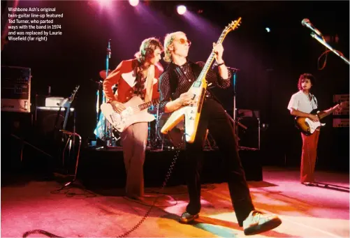  ??  ?? Wishbone Ash’s original twin-guitar line-up featured Ted Turner, who parted ways with the band in 1974 and was replaced by Laurie Wisefield (far right)