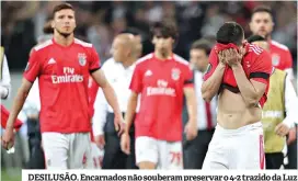  ??  ?? DESILUSÃO. Encarnados não souberam preservar o 4-2 trazido da Luz