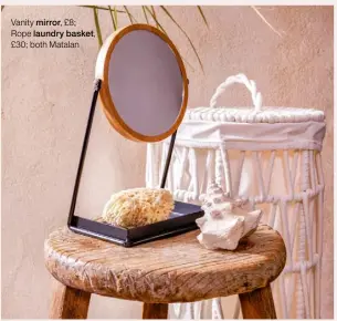  ??  ?? Vanity mirror, £8; Rope laundry basket, £30; both Matalan