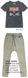  ?? Anine Bing Anine Bing ?? THE BING KIDS line features rock ’n’ roll-styled Tshirts, comfy joggers and more.