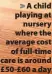  ?? ?? > A child playing at nursery where the average cost of full-time care is around £50-£60 a day