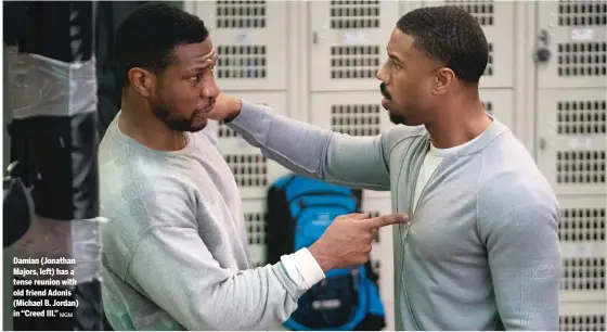  ?? MGM ?? Damian (Jonathan Majors, left) has a tense reunion with old friend Adonis (Michael B. Jordan) in “Creed III.”