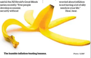  ?? Photo / 123RF ?? The humble inflation-busting banana.