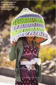  ??  ?? This is not a hat but a mesob, which is used to serve injera, the local food