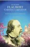  ?? ?? ★★★★★ «Cuentos completos» Gustave Flaubert
PÁGINAS DE ESPUMA 760 páginas, 39 euros