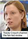  ?? ?? Tracey Crouch chaired the fan-led review