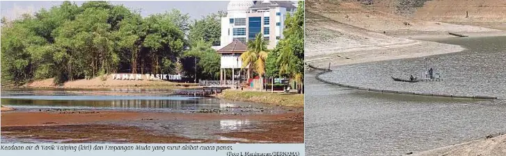  ?? (Foto L Manimaran/bernama) ?? Keadaan air di Tasik Taiping (kiri) dan Empangan Muda yang surut akibat cuaca panas.