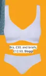  ??  ?? Bra, £30, and briefs, £12.50, Sloggi