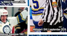  ?? ?? Niklas Persson 2002.
Magnus Svensson 1997.
Måljubel i SHL i september 2019.