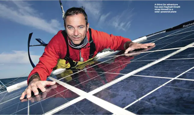  ??  ?? A thirst for adventure has seen Raphaël Dinelli strap himself to a solar-powered plane