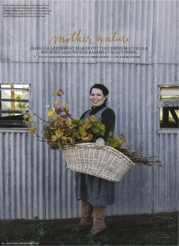  ??  ?? Ilona Glastonbur­y collects vines to burn in her kiln. She uses the resulting ash in her pottery. FACING PAGE Some of Ilona’s finished products. She mainly uses clay commercial­ly harvested about 40 kilometres from where she lives.