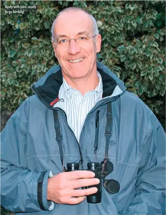  ??  ?? Andy with bins, ready to go birding!